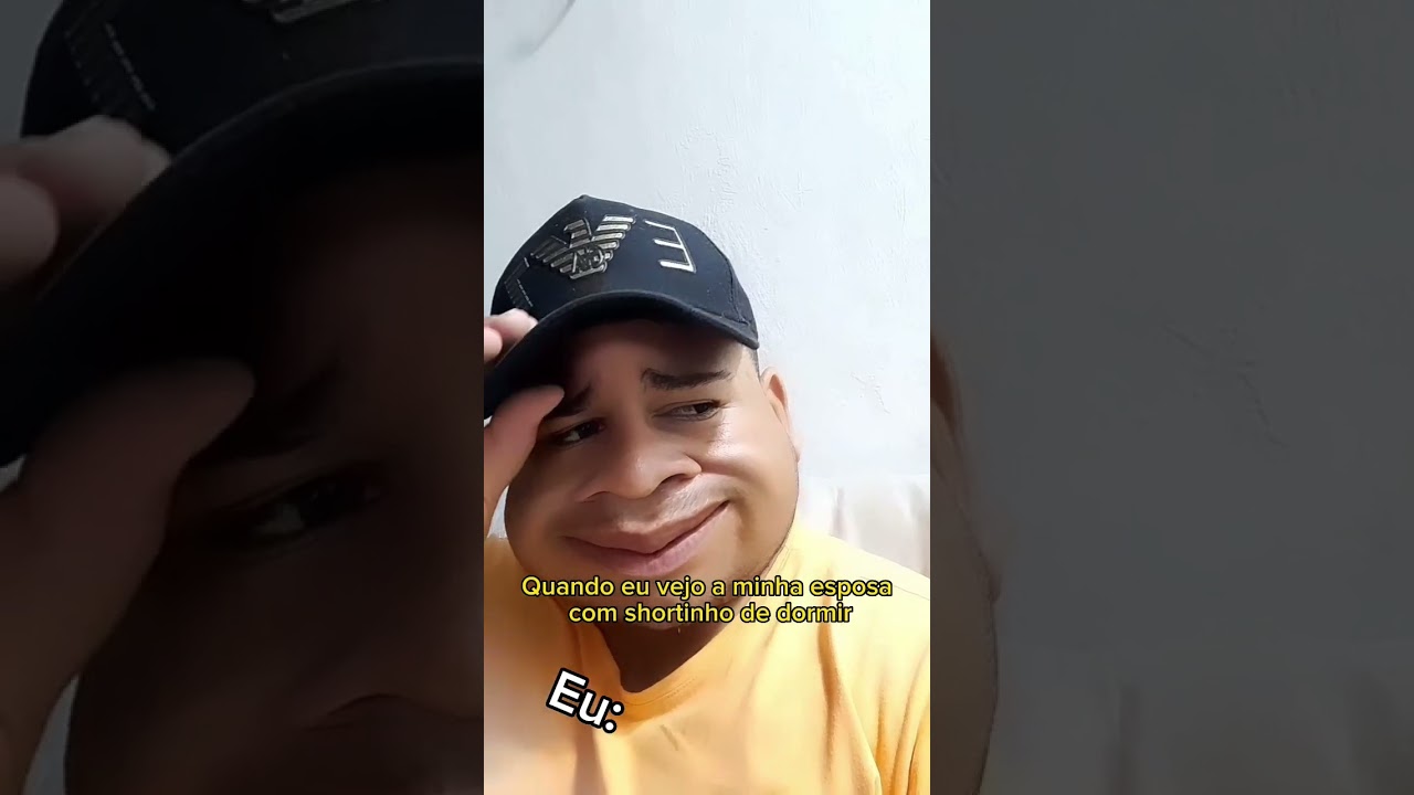 Quando eu vejo minha esposa com shortinho de dormir.