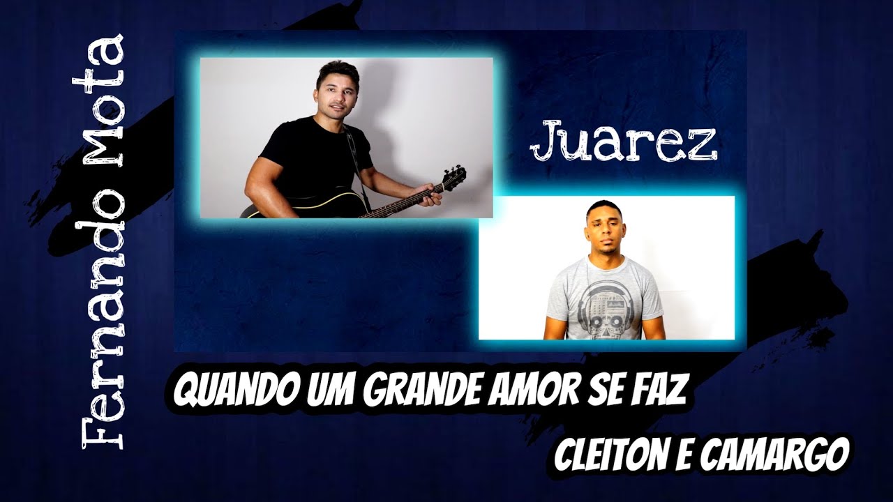 Quando Um Grande Amor Se Faz - Cleiton e Camargo por Fernando Mota e Juarez