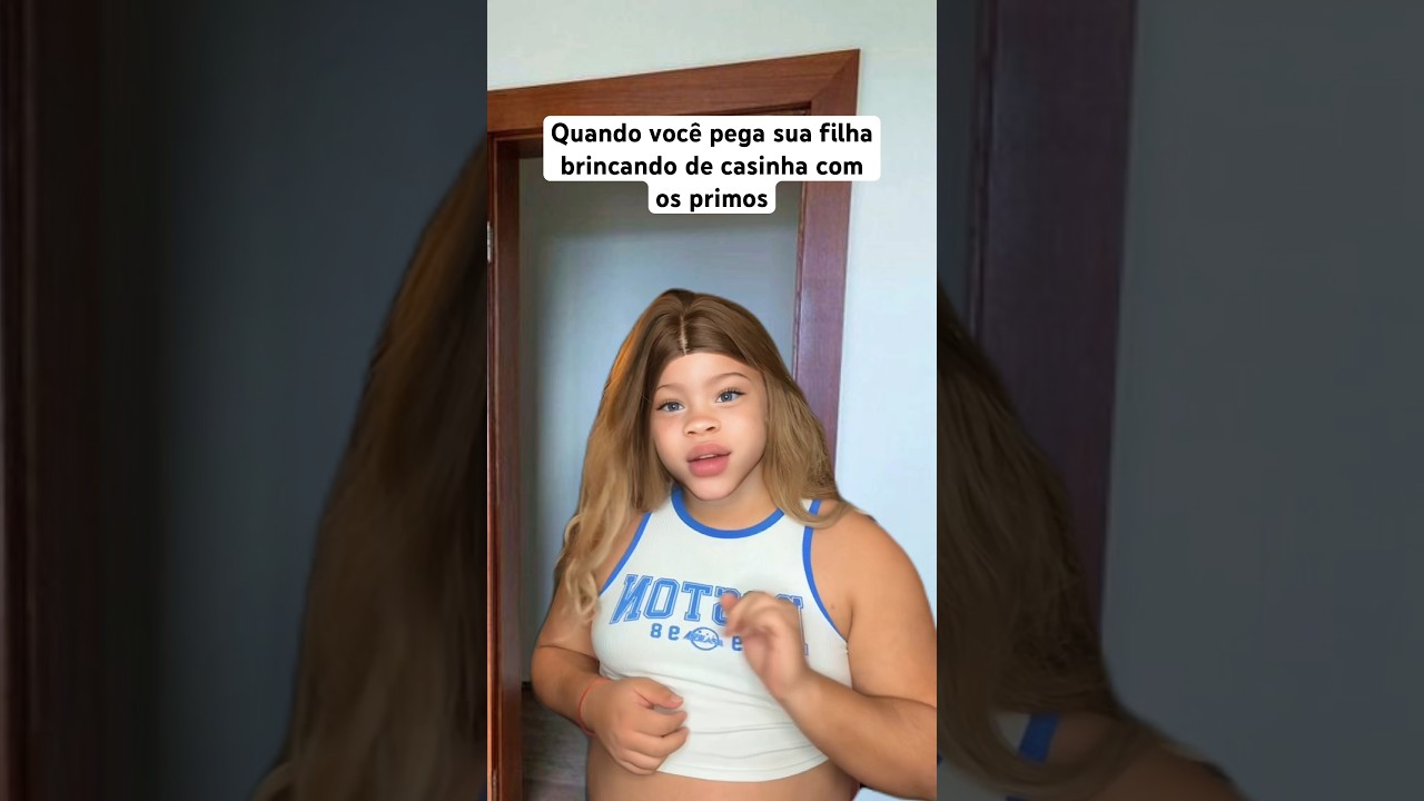 QUANDO VOCÊ PEGA SUA FILHA BRINCANDO DE CASINHA COM OS PRIMOS