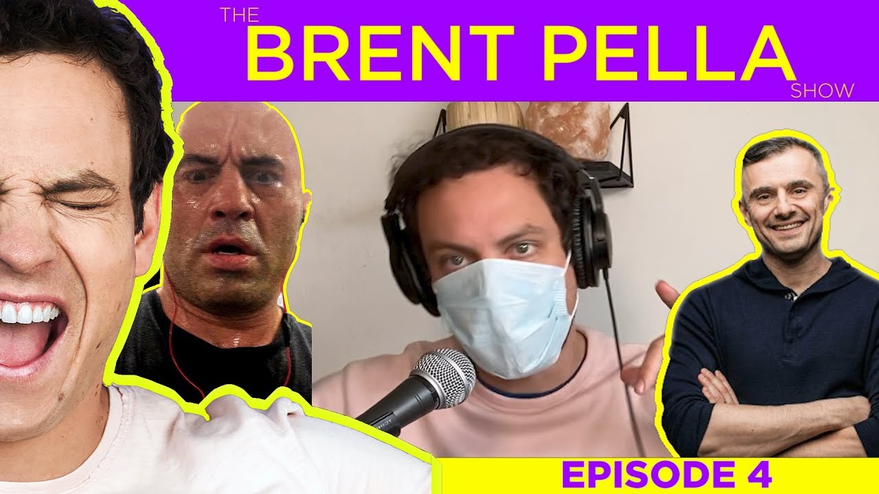 Quarantine Rant, Gary Vee, Joe Rogan - Episode 4 - The Brent Pella Show