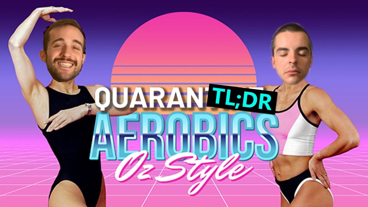 QuaranTL;DR Ep 1 -- Aerobics Oz Style | 10 daily