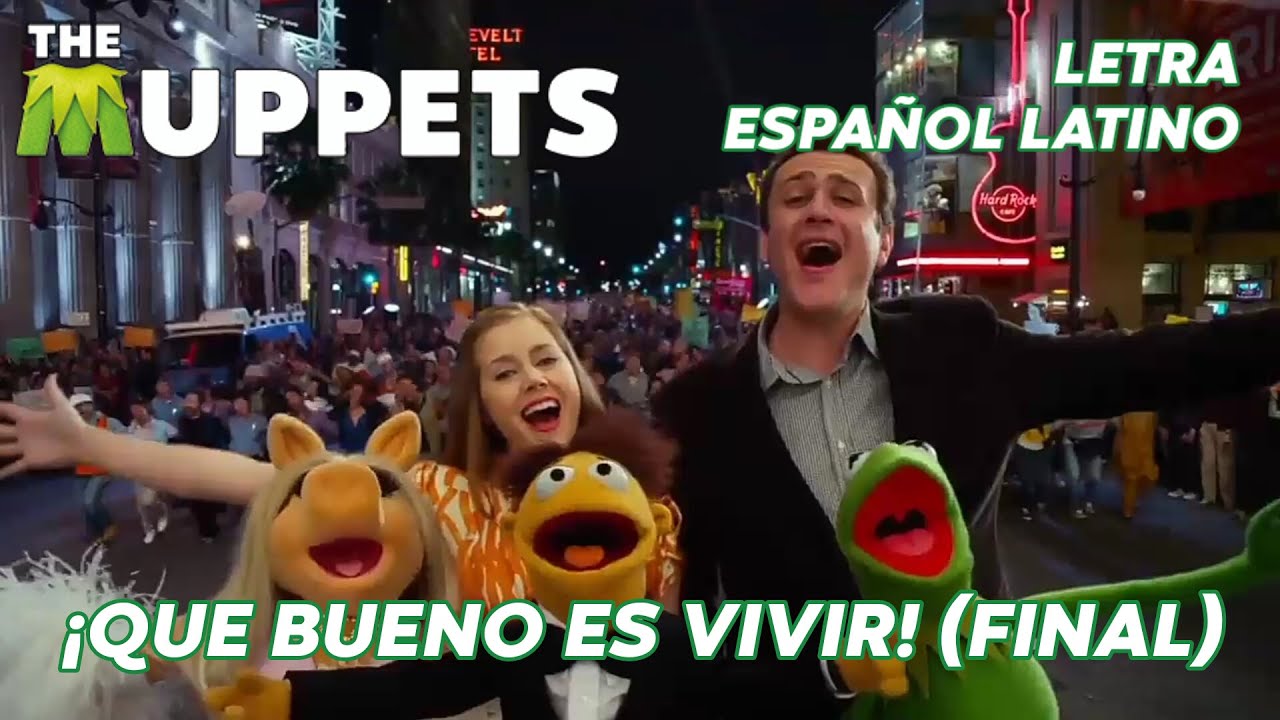 ¡Que Bueno Es Vivir! (Final) - Los Muppets (2011) // LETRA ESPAÑOL LATINO