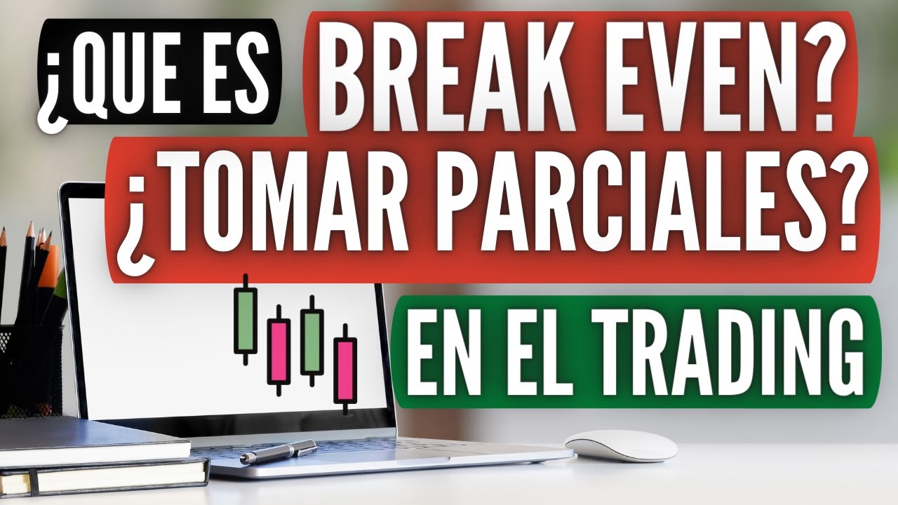 QUE ES BREAK EVEN y TOMAR PARCIALES EN EL TRADING| CAPITAL TRADING