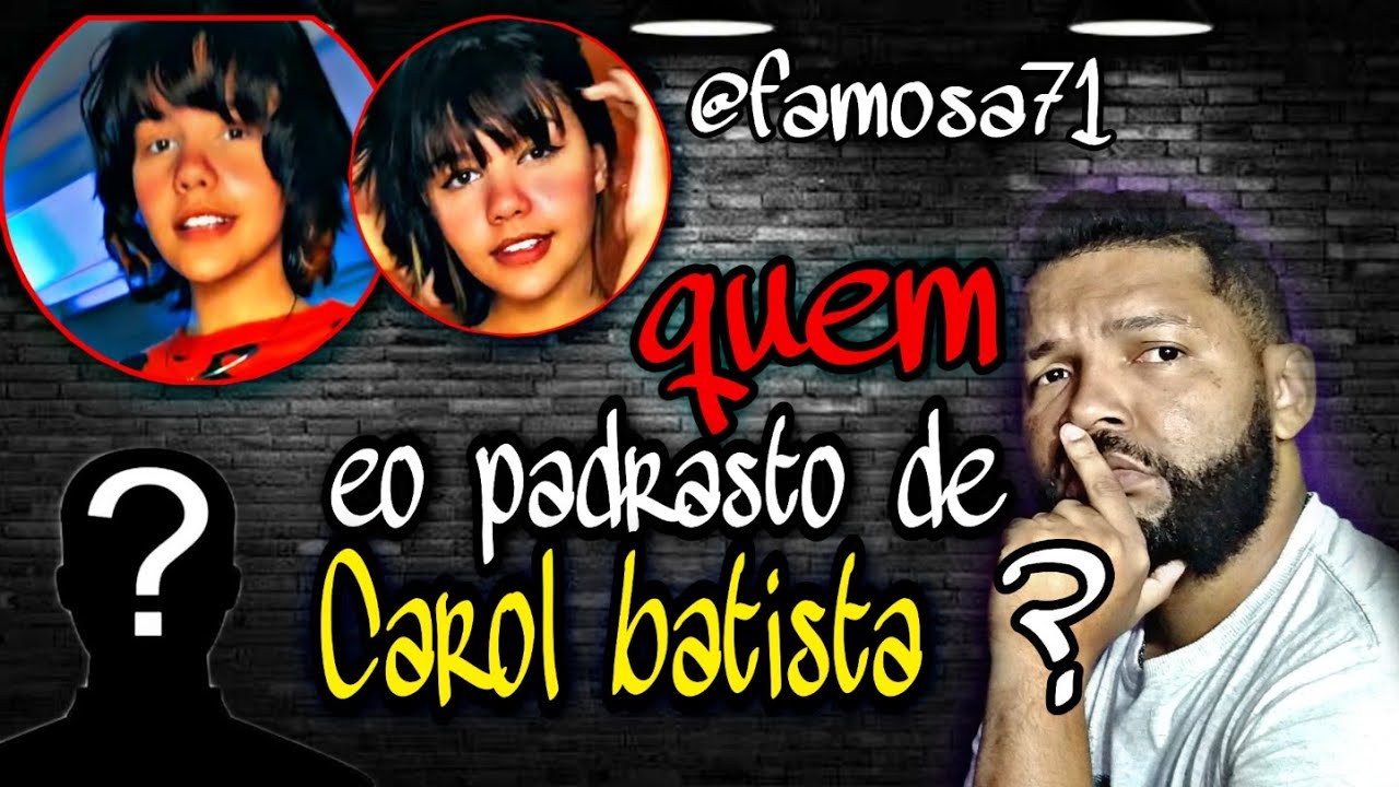 QUEM EO PADRASTO DE CAROL BATISTA (@famosa71)