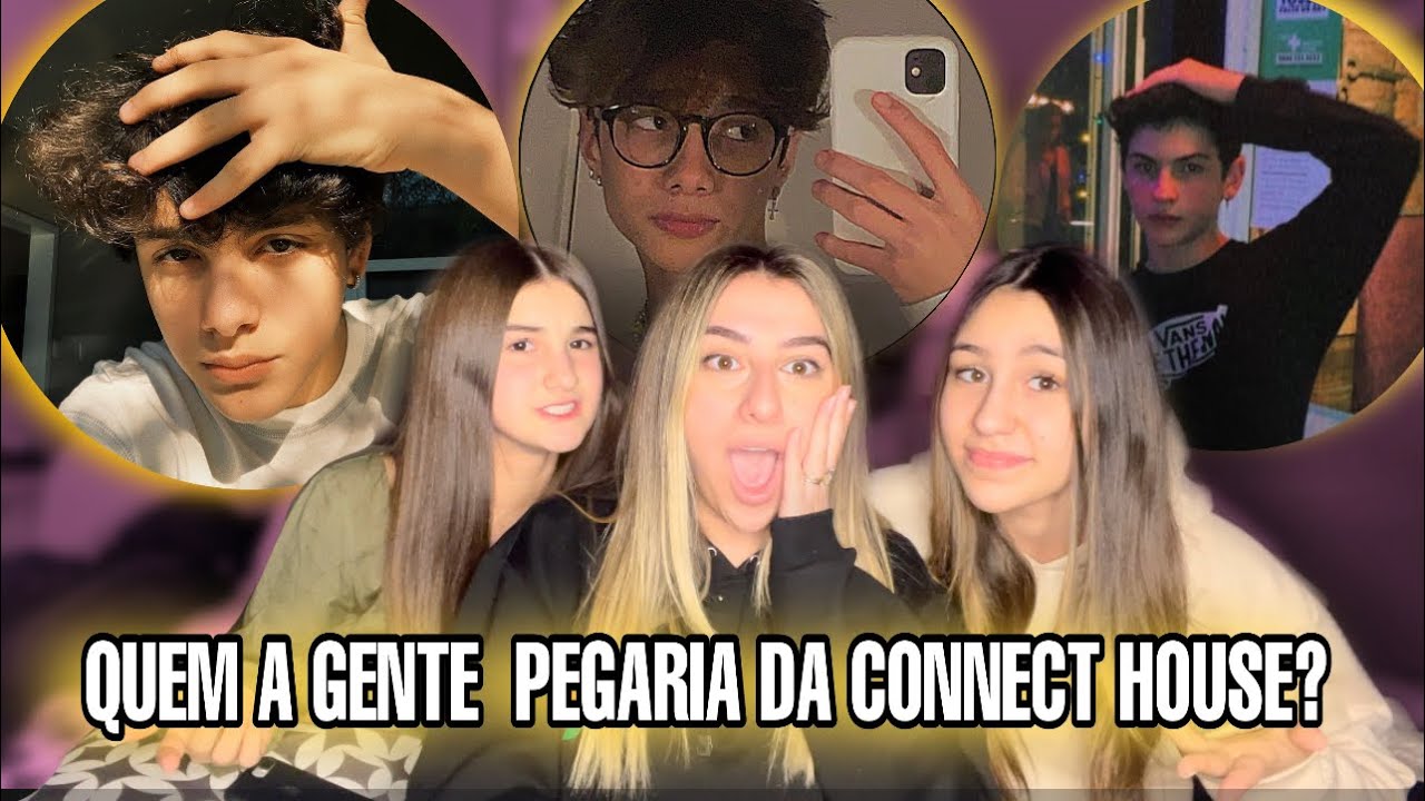 QUEM NÓS QUEREMOS PEGAR DA CONNECT HOUSE?? {Feat. ANA MAZZOCCO E LAIS GOMES}