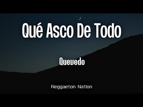 Quevedo - QUÉ ASCO DE TODO (Letra/Lyrics) | BUENAS NOCHES