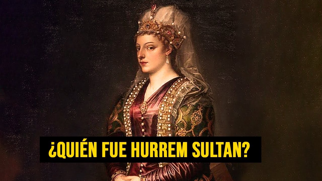 ¿Quién fue Hurrem Sultan?
