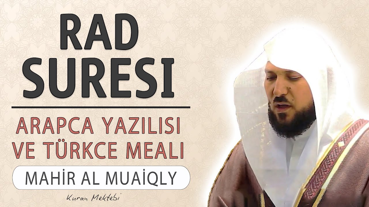 Rad suresi anlamı dinle Mahir al Muaiqly (Rad suresi arapça yazılışı okunuşu ve meali)