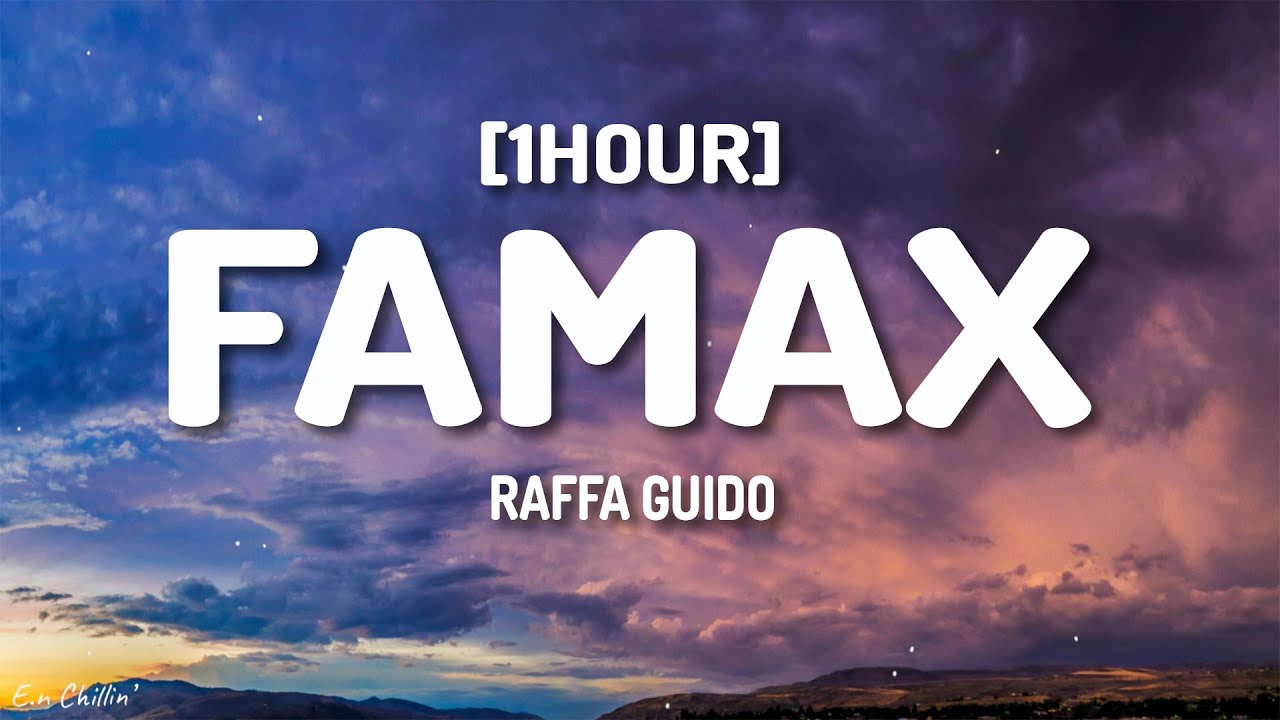 Raffa Guido - Famax (Lyrics) [1HOUR]
