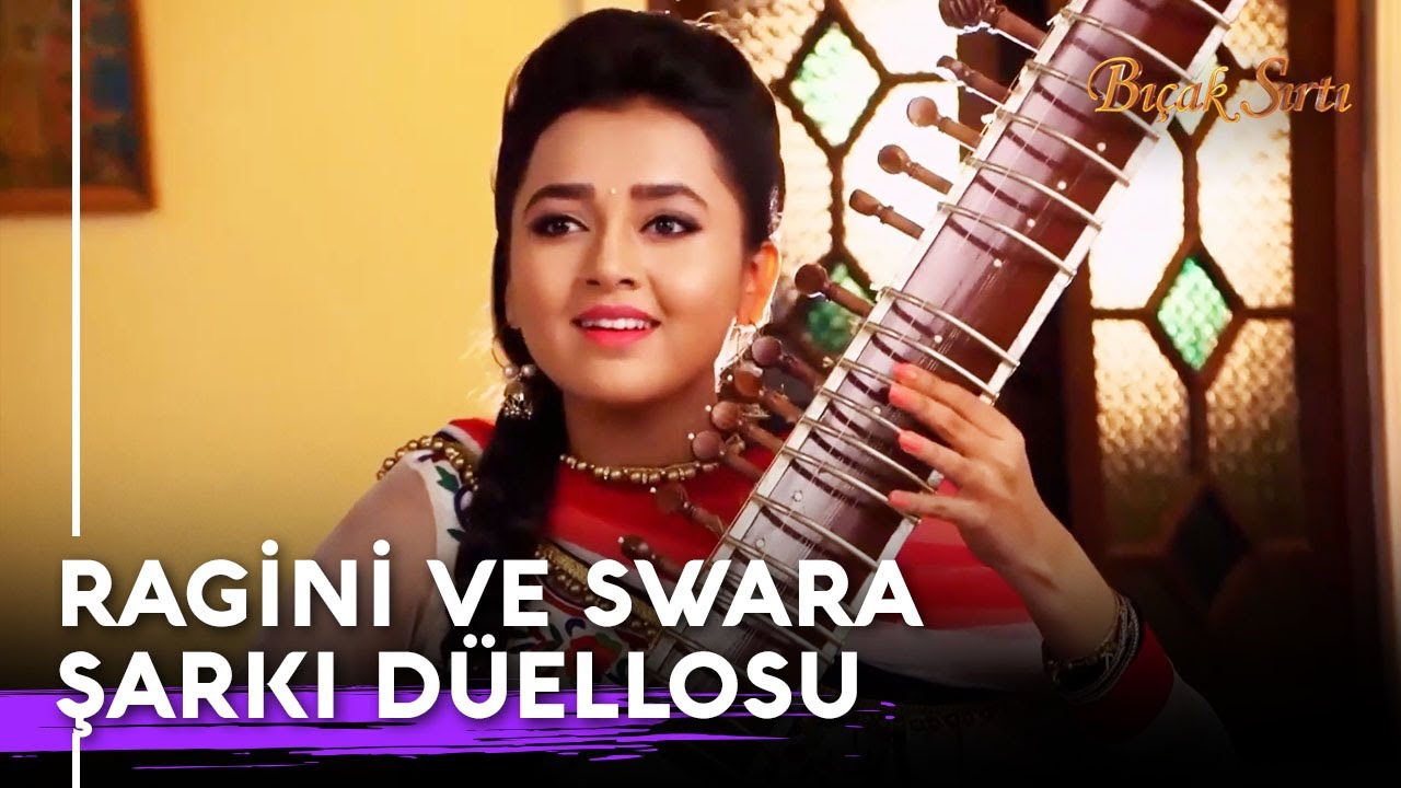 Ragini ve Swara Şarkı Düellosu | Bıçak Sırtı Hint Dizisi