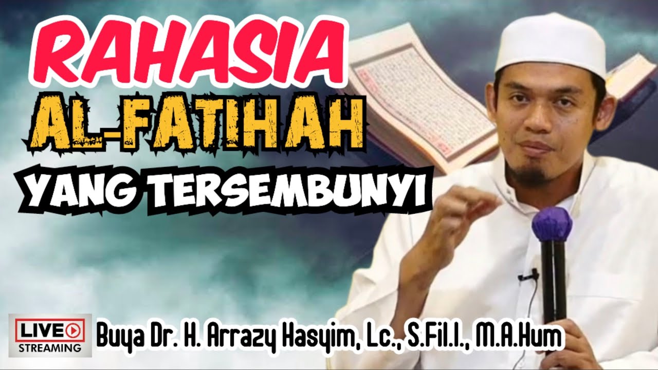 RAHASIA AL-FATIHAH YANG TERSEMBUNYI - BUYA ARRAZY HASYIM
