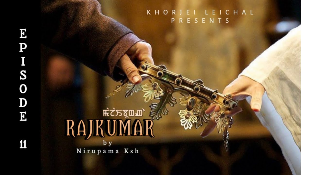 RAJKUMAR - EPISODE 11 (Leisemba, a noble prince)