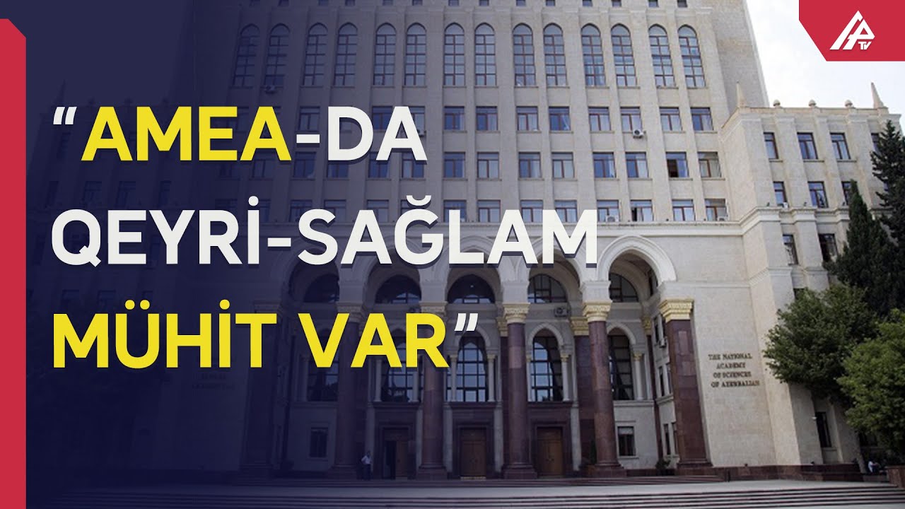 “Ramiz Mehdiyev AMEA-ya gələndən yalnız münaqişələr vüsət alıb”