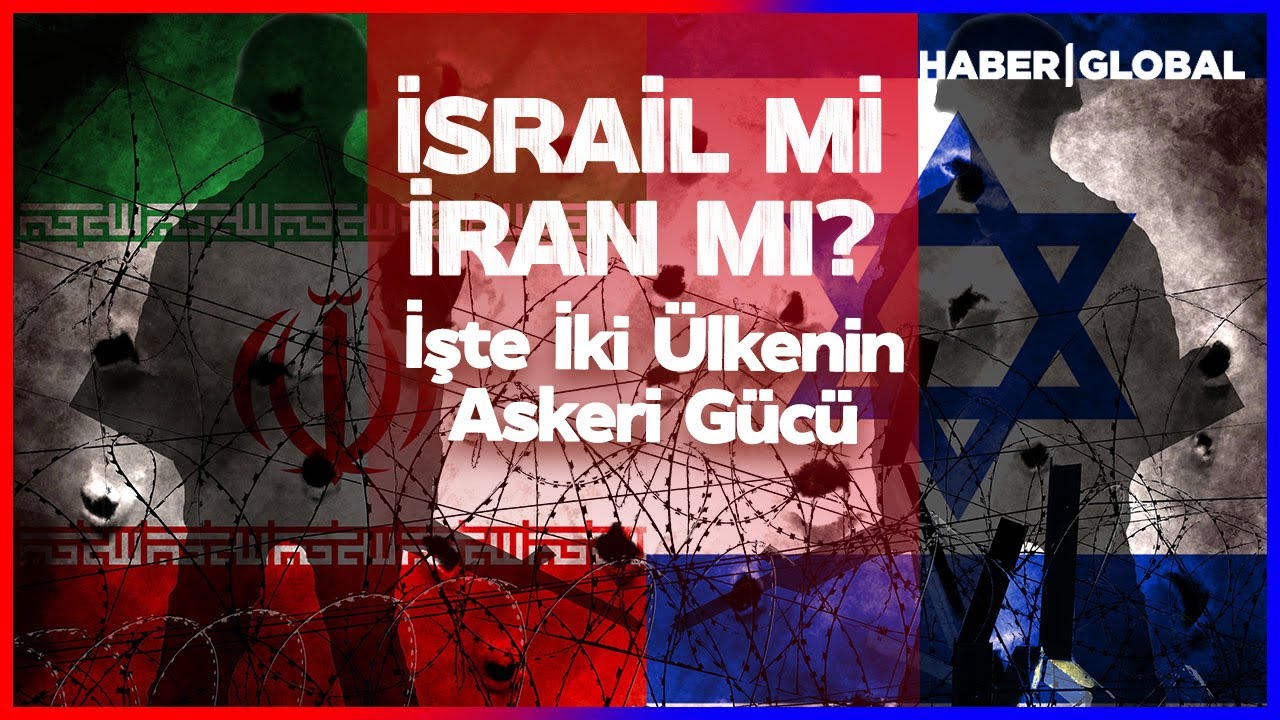 İran mı İsrail mi? Hangisi Daha Güçlü Hangisinin Askeri Gücü Daha Yüksek! İşte Dikkat Çeken Detay!