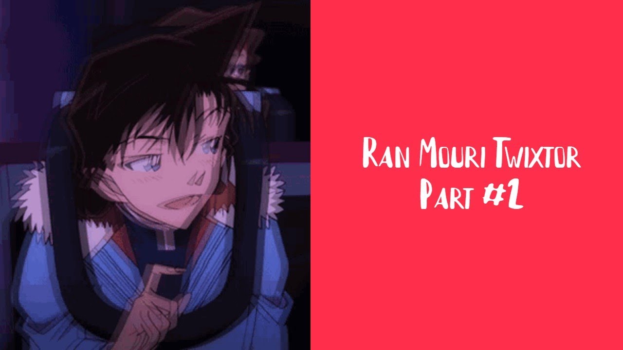 Ran Mouri Twixtor Part #2