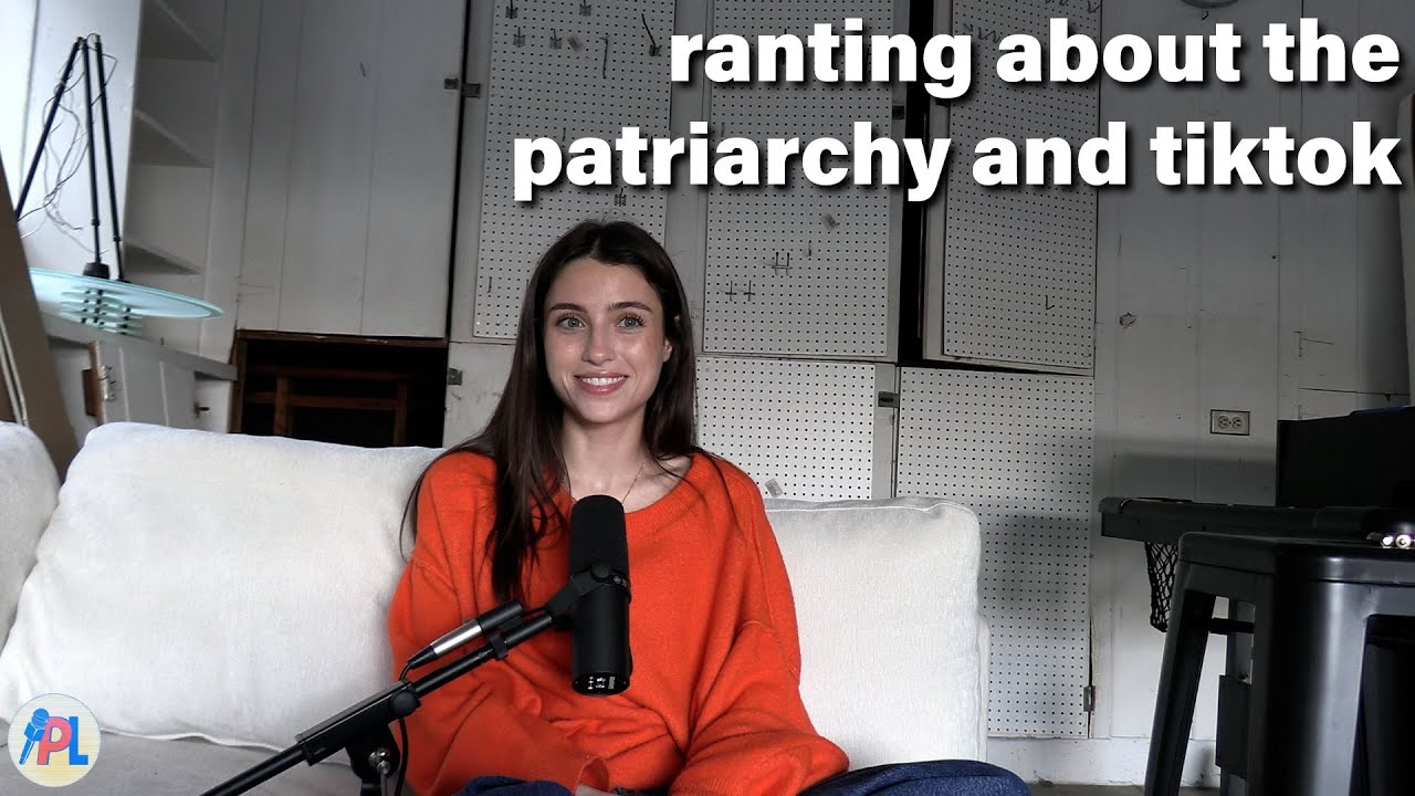 ranting about the patriarchy and tiktok // EP 66