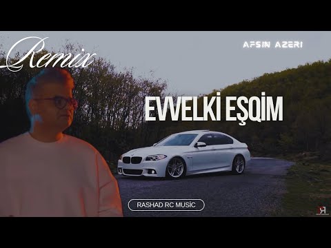 Rashad RC & Afşin Azeri - Evvelki Eşqim | REMİX (Səndən Gileyli Olmasın Çox Yorğunam)
