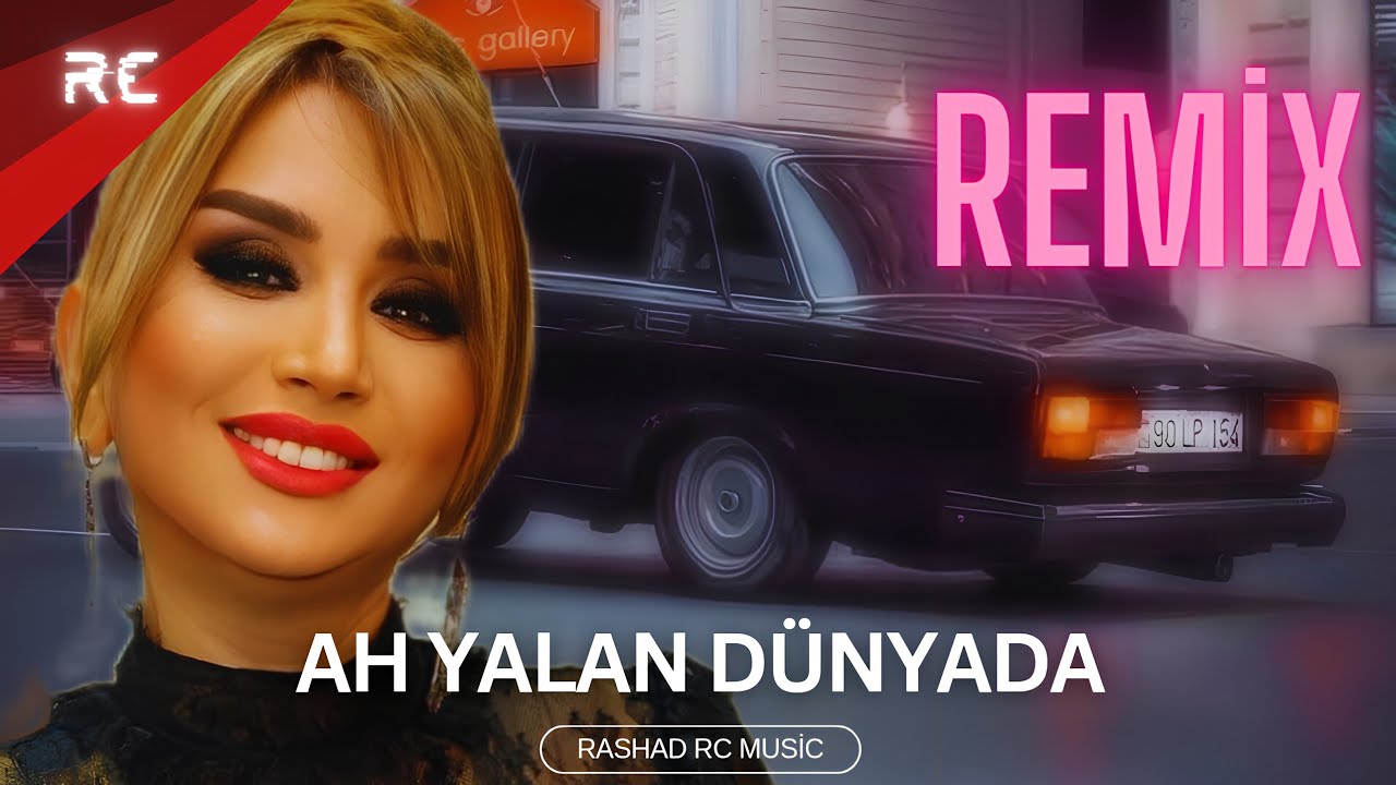 Rashad RC & Elnarə Abdullayeva - Ah Yalan Dünyada | REMİX