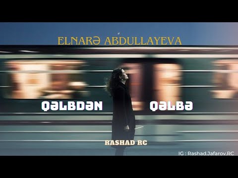 Rashad RC ft. Elnarə Abdullayeva - Qəlbdən Qəlbə Remix V2
