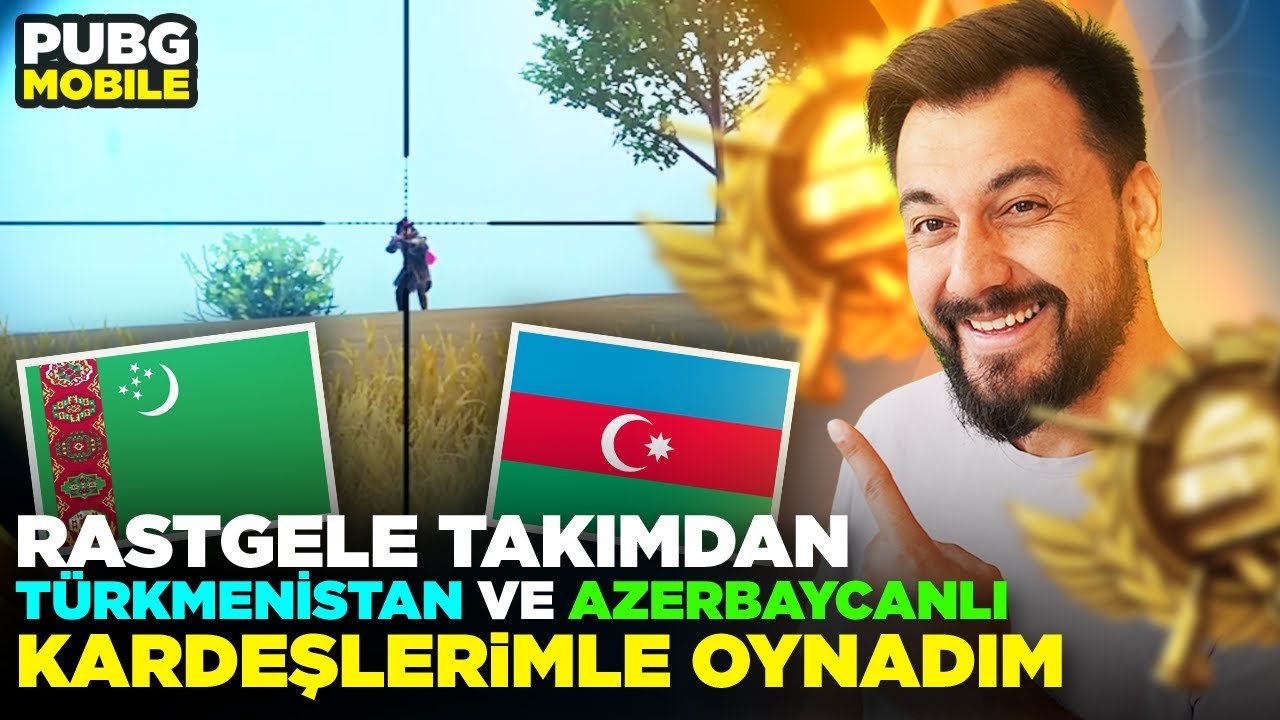 RASTGELE TAKIMLA GİRDİM TÜRKMENİSTAN VE AZERBAYCAN'LI KARDEŞLERİMLE OYNADIM / PUBG MOBILE