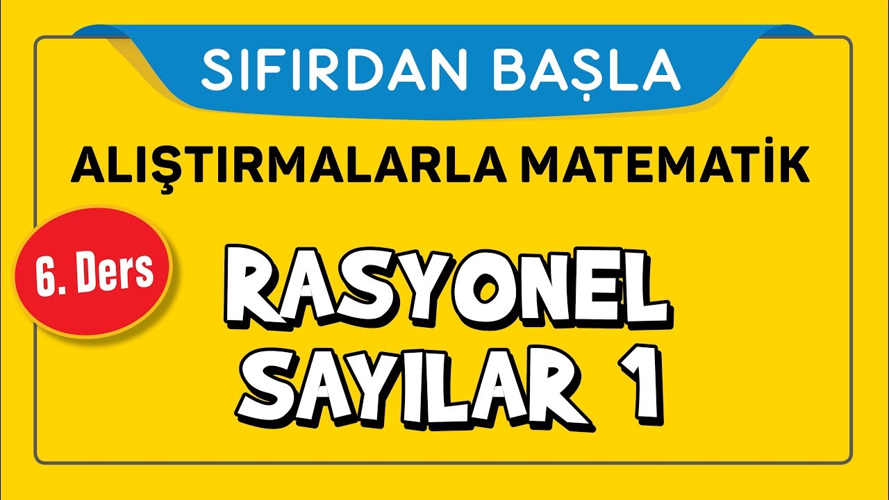 Rasyonel Sayılar 1 - SIFIRDAN BAŞLA 6. DERS - Şenol Hoca