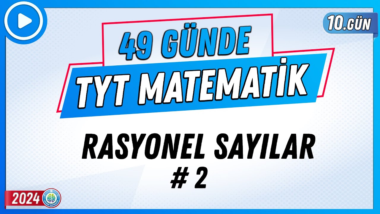 Rasyonel Sayılar 2 | 49 Günde TYT Matematik Kampı 10.Gün | 2024 | Rehber Matematik