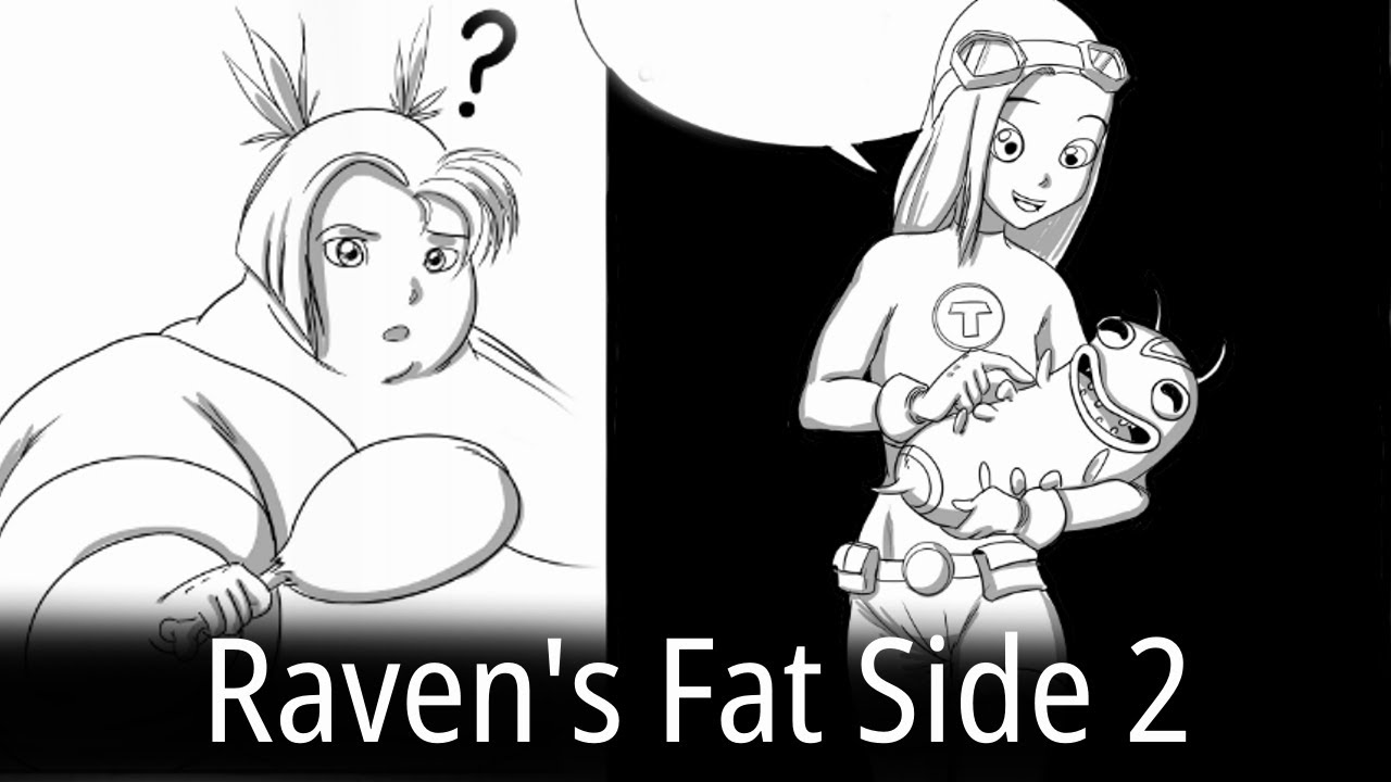 Raven's Fat side Part 2