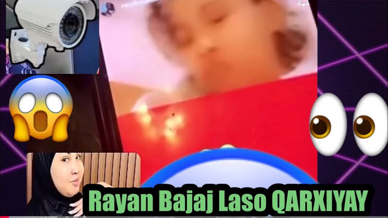 RAyaan BAJAAJ LASO QARXIYAY VIDEO GAN DABTIIS AYEY SHIRQOL BEN AH USAMEYSAY WAX FAHMA
