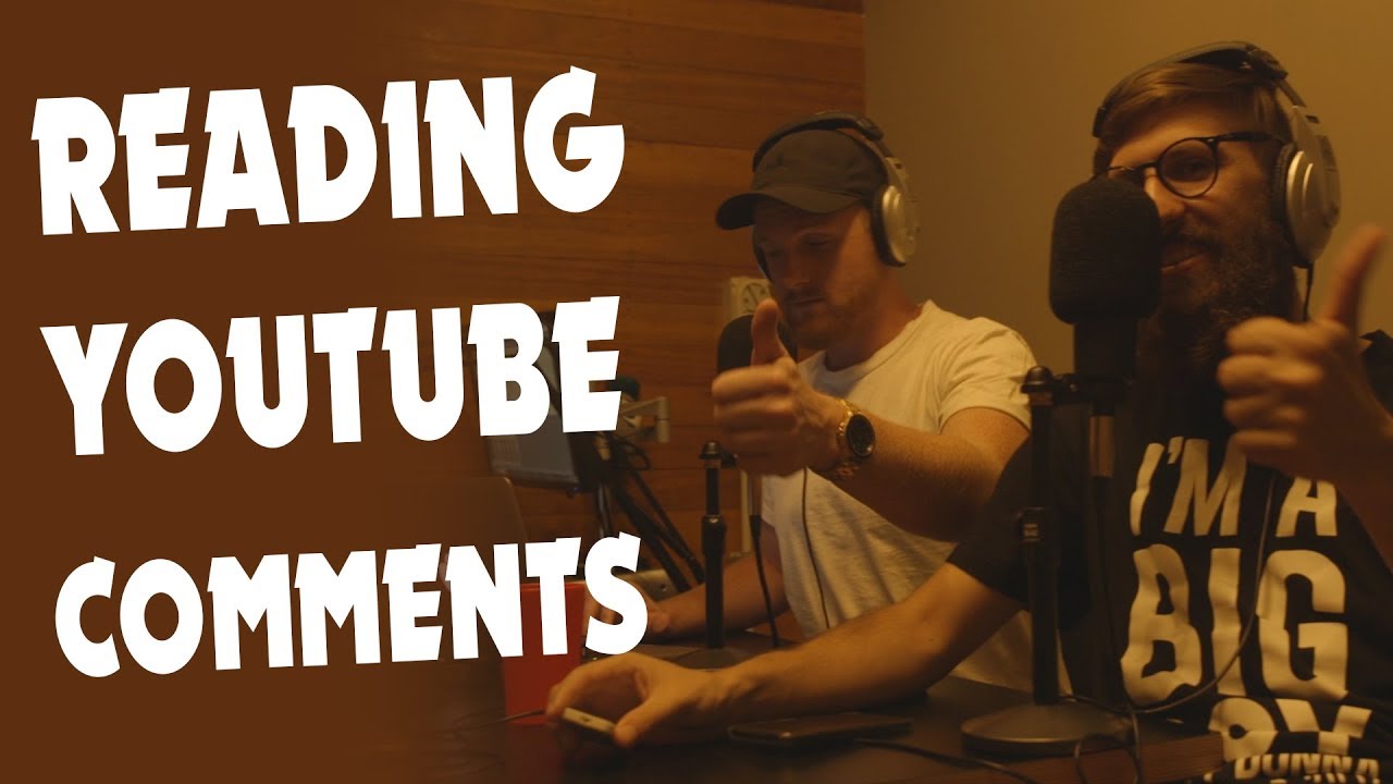 Reading YouTube Comments - Filmed Podcast