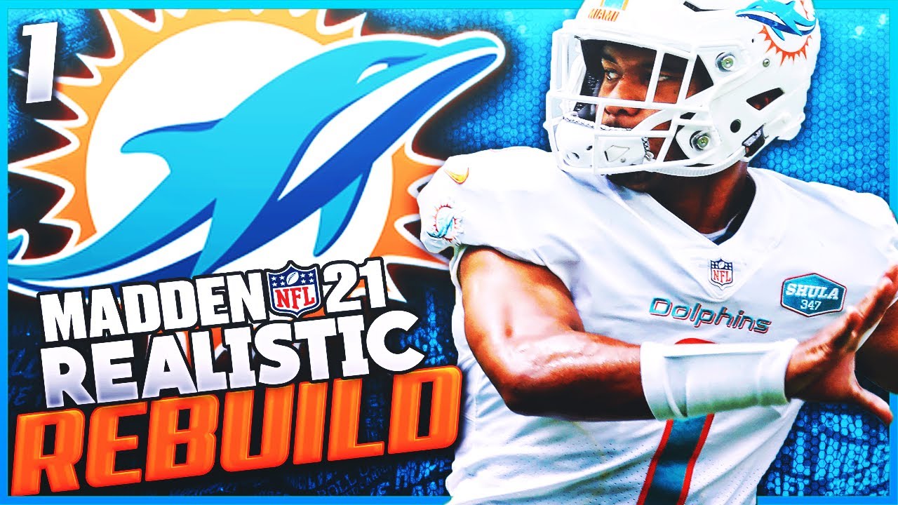 Realistic Rebuild of the Miami Dolphins Ep 1 | Tua Tagovailoa's Rookie Year Is..... | Madden 21