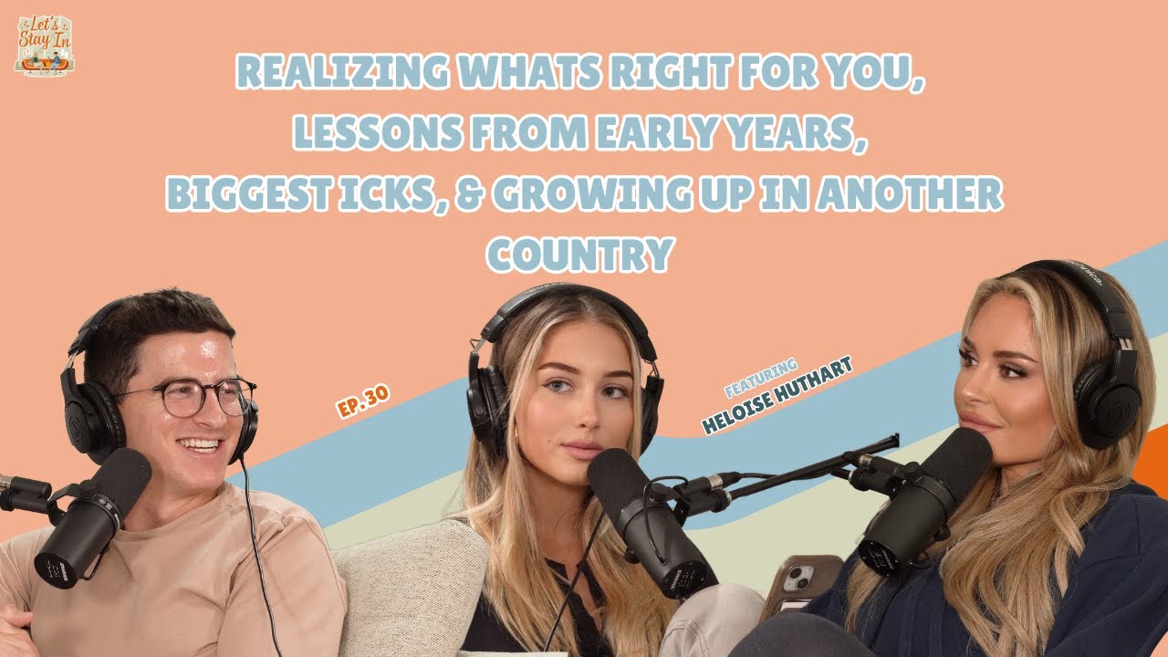 Realizing Whats Right For You, Lessons from Early Years & Biggest Icks w/ Heloise Huthart