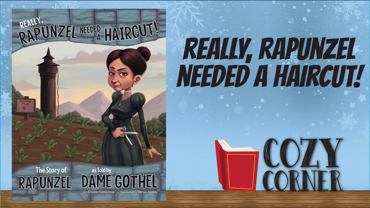 Really, Rupunzel Needed A Haircut! The Story of Rupunzel As Told By Dame Gothel