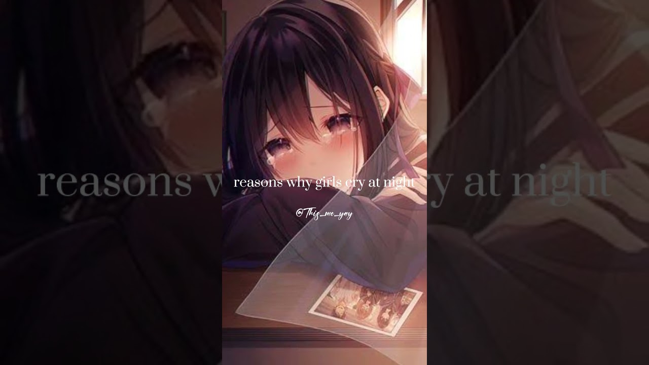 reasons for girls cry at night #sad #edit#brokenheart#cry#aesthetic #pleasesubscribe#fypシ#viral#like