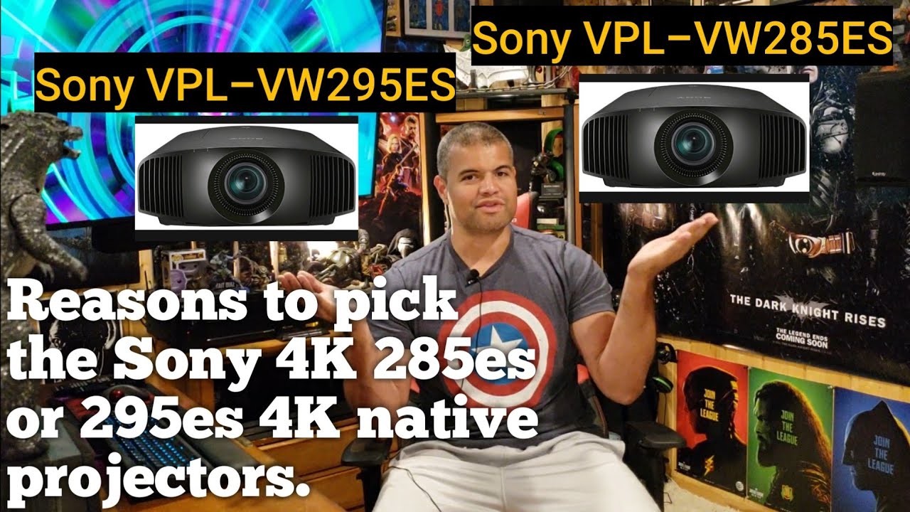 Reasons to pick the Sony 4K 285es or 295es 4K native projectors.