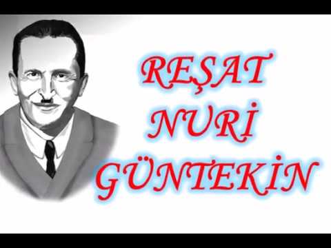 REŞAT NURİ GÜNTEKİN - Hayatı, Sanatı, Eserleri