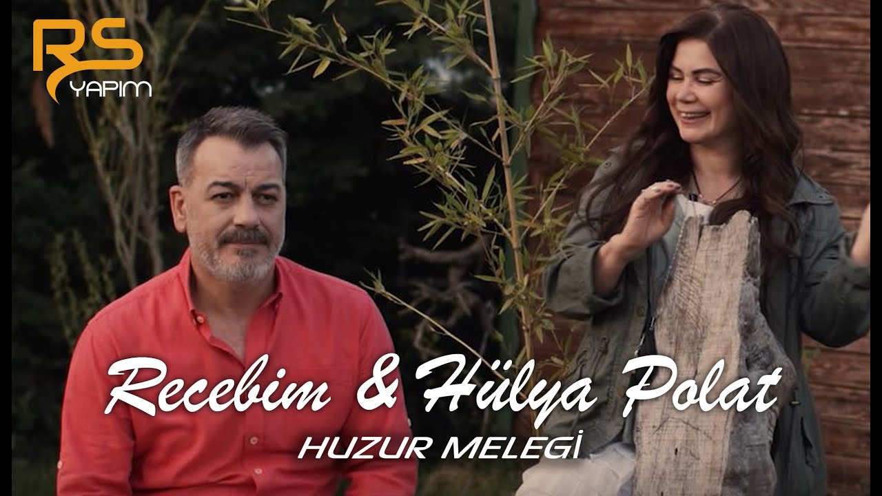 Recebim & Hülya Polat - Huzur Meleği '2021' Official Video