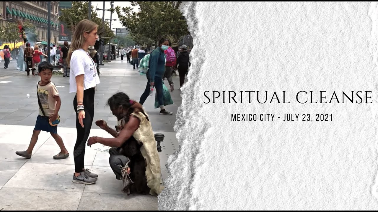 Receiving a CRAZY Spiritual Cleanse in Mexico City.