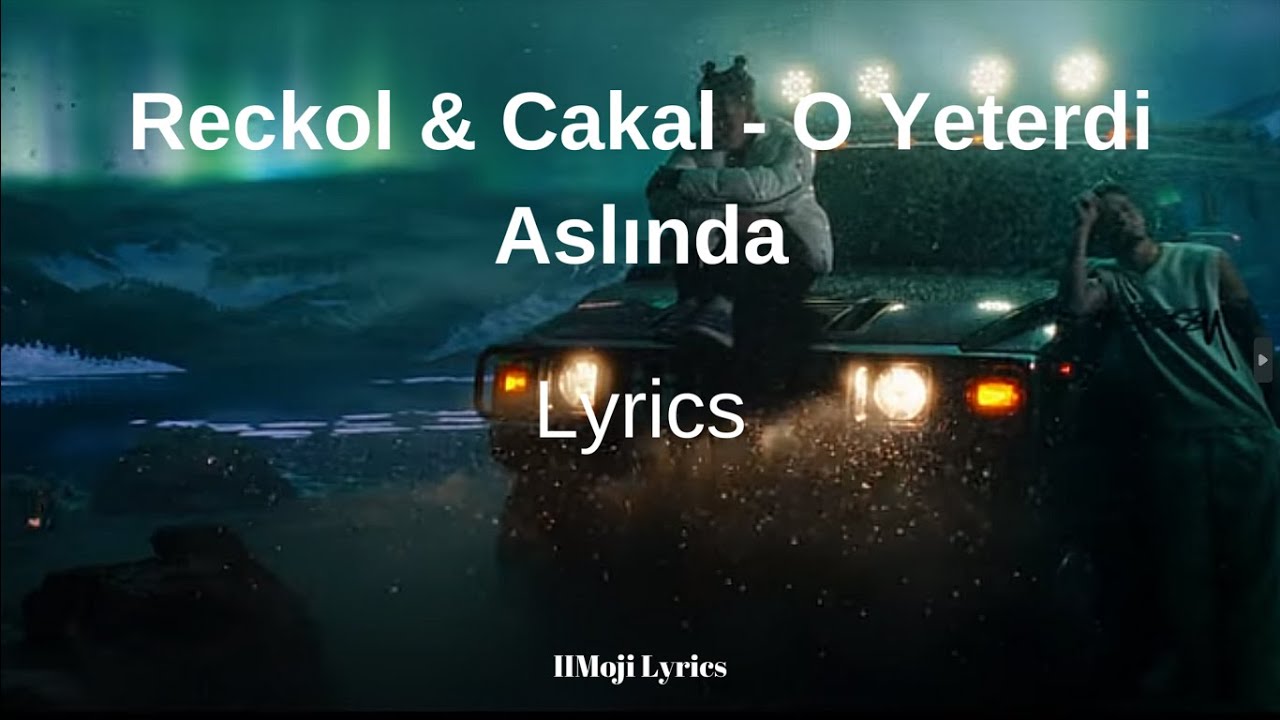 Reckol & Cakal - O Yeterdi Aslında (Sözleri/Lyrics)  Şarkı Sözleri 🎶 O Yeterdi aslında, (Ooo – Ooo)
