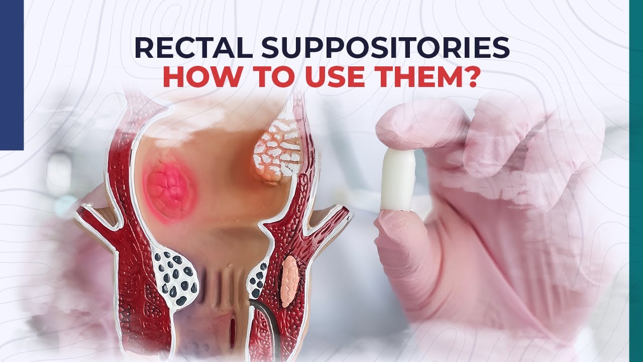 Rectal Suppositories - How to use them?