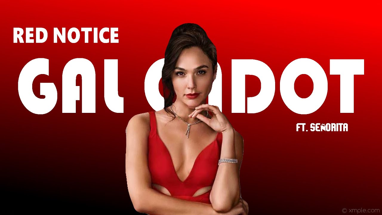 Red Notice - Gal Gadot ft.Señorita
