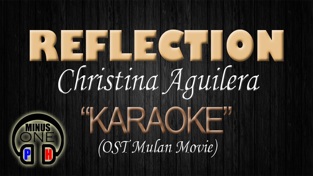 REFLECTION - Christina Aguilera (KARAOKE OST Mulan Version) Original Key