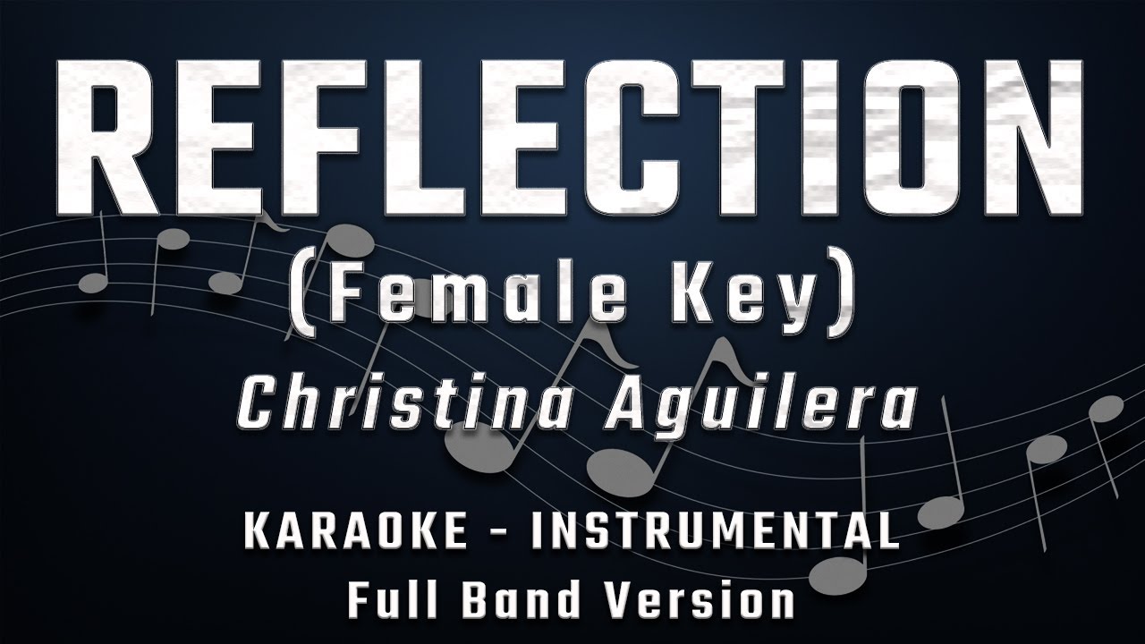 REFLECTION - FEMALE KEY - FULL BAND KARAOKE - INSTRUMENTAL - CHRISTINA AGUILERA