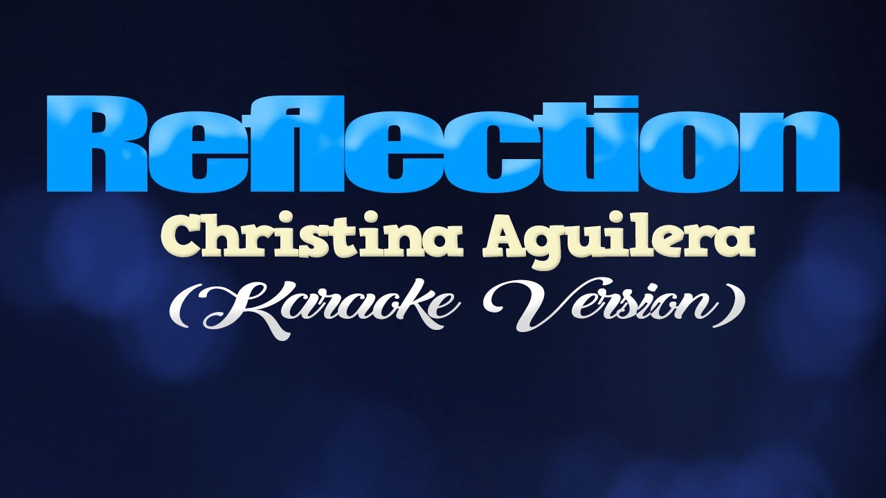REFLECTION (2020) - Christina Aguilera [from MULAN] (KARAOKE VERSION)