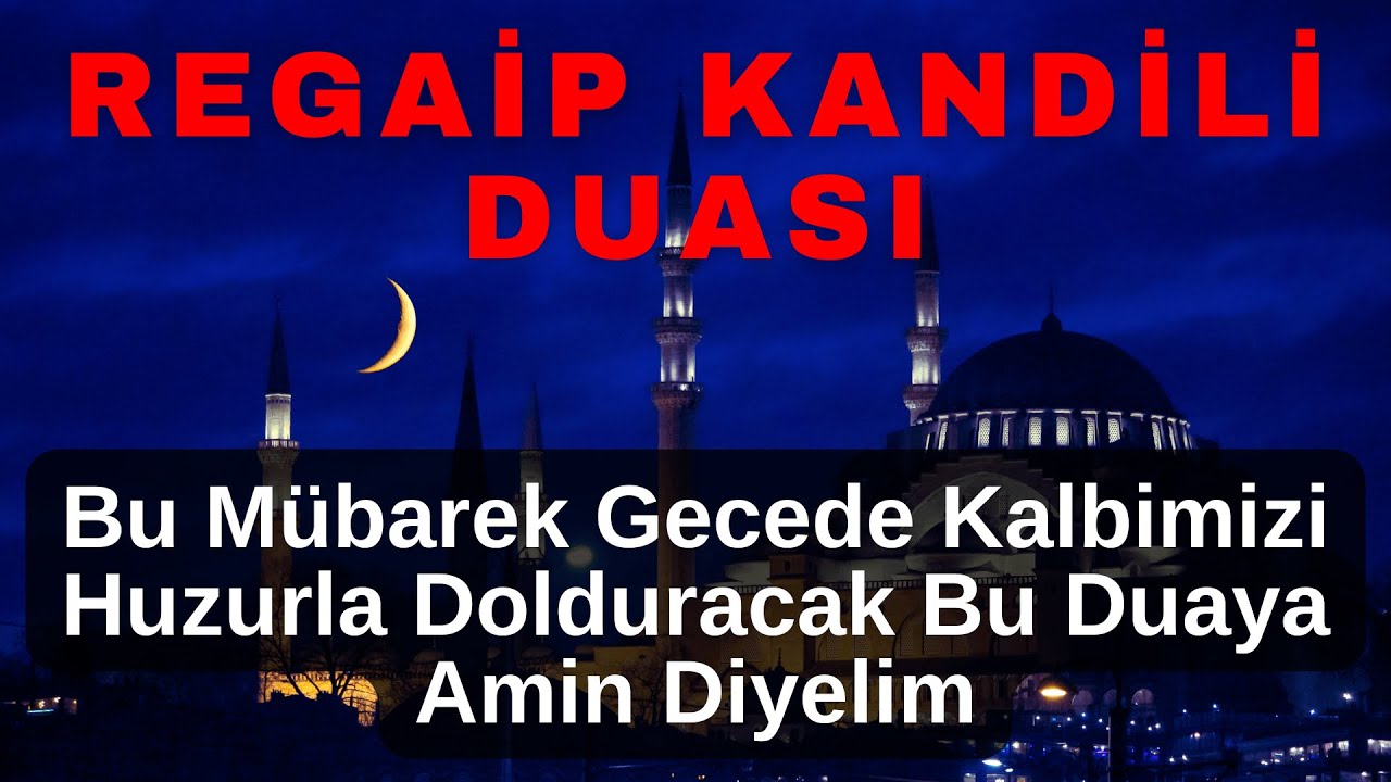 REGAİP KANDİLİ DUASI 🌹 Bu Mübarek Gecede Kalbimizi Huzurla Dolduracak Bu Duaya Amin Diyelim