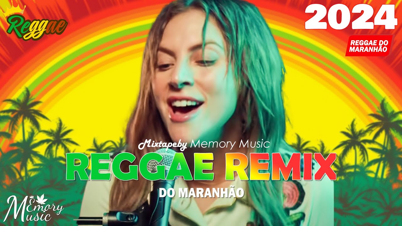 REGGAE DO MARANHÃO 2024 💖 AS MELHORES DO REGGAE REMIX 💖 SEQUÊNCIA REGGAE INTERNACIONAL 2024