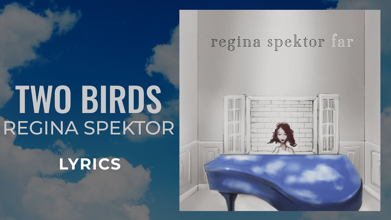 Regina Spektor - Two Birds (LYRICS) 