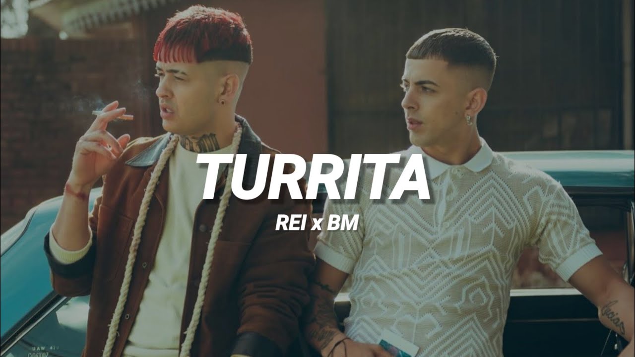 Rei, BM - Turrita 🔥|| LETRA