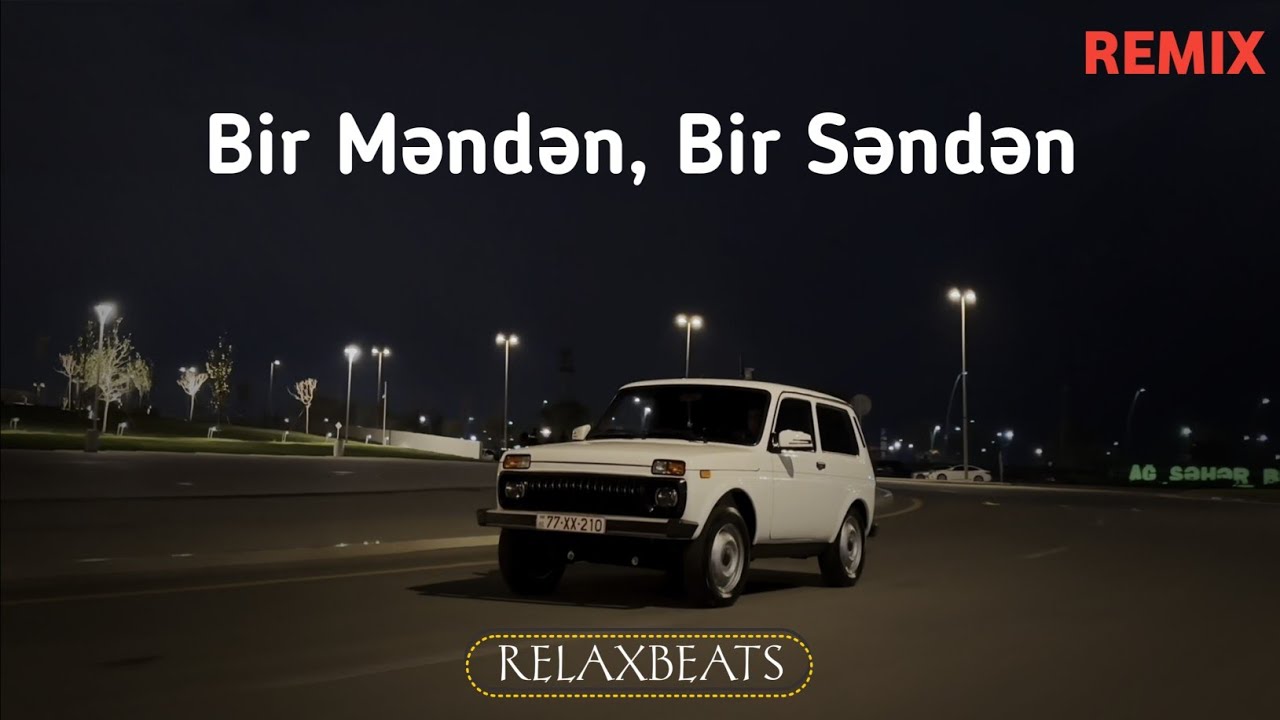 RelaxBeats ft. Vüqar Biləcəri & Rəşad Dağlı - Bir Məndən Bir Səndən ( MEYXANA REMIX )