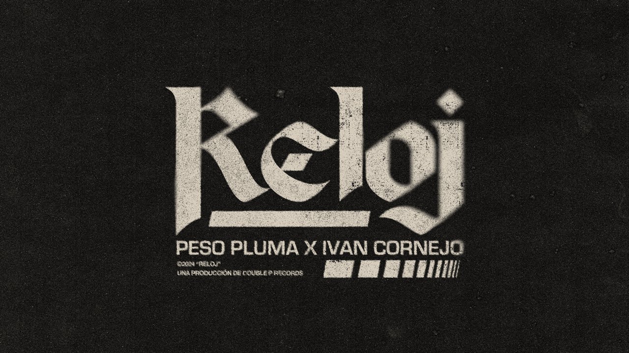 RELOJ (Lyric Video) - Peso Pluma, Iván Cornejo