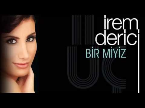 İrem Derici - Bir miyiz